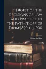 Digest of the Decisions of Law and Practice in the Patent Office From 1890 to 1900 af Lepine Hall Rice