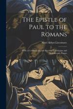 The Epistle of Paul to the Romans: With a Commentary and Revised Translation and Introductory Essays af Abiel Abbot Livermore