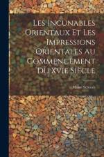 Les Incunables Orientaux Et Les Impressions Orientales Au Commencement Du Xvie Siècle af Moise Schwab