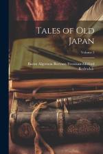 Tales of Old Japan; Volume 2 af Baron Algernon Bertram Fre Redesdale