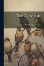 The Condor; Volume 1 af Cooper Ornithological Society
