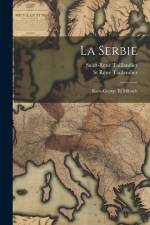 La Serbie: Kara-George Et Milosch af St Réné Taillandier