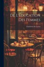 De L'Éducation Des Femmes af Choderlos de Laclos