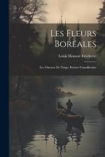 Les Fleurs Boréales: Les Oiseaux De Neige; Poésies Canadiennes af Louis Honoré Fréchette