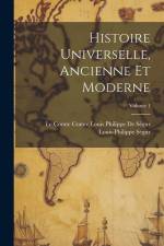 Histoire Universelle, Ancienne Et Moderne; Volume 1 af Louis-Philippe Segur