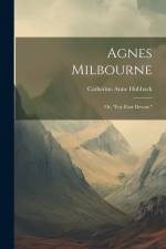 Agnes Milbourne; Or, 