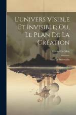 L'univers Visible Et Invisible; Ou, Le Plan De La Création: Essai De Philosophie af Henry De May