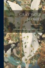 Gray Wolf Stories: Indian Mystery Tales of Coyote, Animals and Men af Bernard Sexton