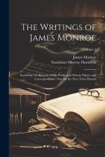 The Writings of James Monroe: Including a Collection of His Public and Private Papers and Correspondence Now for the First Time Printed; Volume 2 af James Monroe