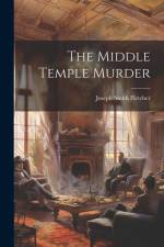 The Middle Temple Murder af Joseph Smith Fletcher