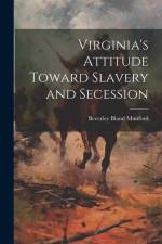 Virginia's Attitude Toward Slavery and Secession af Beverley Bland Munford