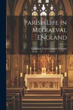 Parish Life in Mediaeval England af Cardinal Francis Aidan Gasquet