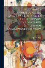 Bibliotheca Diatomologica Seu Catalogus Librorum Et Collectionum Exsiccatarum Bacillarieas Quascumque Sistentium af Julien Deby