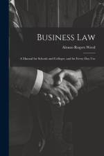 Business Law: A Manual for Schools and Colleges, and for Every Day Use af Alonzo Rogers Weed
