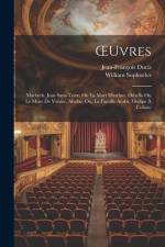 OEuvres: Macbeth. Jean Sans-Terre, Ou La Mort D'arthur. Othello Ou Le More De Venice. Abufar, Ou, La Famille Arabe. Oedipe À Co af Jean-Francois Ducis