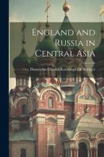 England and Russia in Central Asia af Demetrius Charles Kavanagh De Boulger