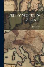 Dejiny Mestecka Zdanic af Jakub Vrbas