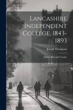Lancashire Independent College, 1843-1893: Jubilee Memorial Volume af Joseph Thompson
