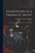 Shakespeare As a Dramatic Artist: With an Account of His Reputation at Various Periods af Thomas Raynesford Lounsbury