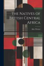 The Natives of British Central Africa af Alice Werner