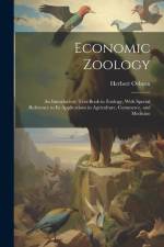Economic Zoology: An Introductory Text-Book in Zoology, With Special Reference to Its Applications in Agriculture, Commerce, and Medicin af Herbert Osborn