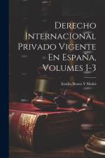 Derecho Internacional Privado Vigente En España, Volumes 1-3 af Emilio Bravo Y. Moltó