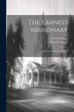 The Earnest Missionary: A Memoir of Horatio Pearse af Thornley Smith