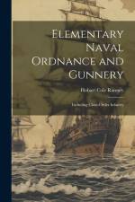 Elementary Naval Ordnance and Gunnery: Including Close-Order Infantry af Hobart Cole Ramsey