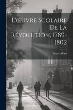 L'oeuvre Scolaire De La Révolution, 1789-1802 af Ernest Allain