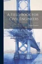 A Field Book for Civil Engineers af Daniel Carhart