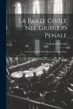 La Parte Civile Nel Giudizio Penale: Colla Scorta Della Più Recente Giurisprudenza af Federico Benevolo