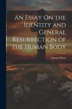 An Essay On the Identity and General Resurrection of the Human Body af Samuel Drew