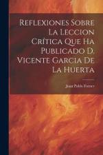 Reflexiones Sobre La Leccion Crítica Que Ha Publicado D. Vicente Garcia De La Huerta af Juan Pablo Forner