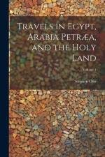 Travels in Egypt, Arabia Petræa, and the Holy Land; Volume 1 af Stephen Olin