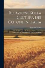 Relazione Sulla Cultura Dei Cotoni in Italia: Seguita Da Una Monografia Del Genere Gossypium af Agostino Todaro