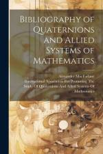 Bibliography of Quaternions and Allied Systems of Mathematics af Alexander MacFarlane