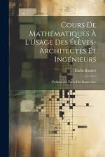 Cours De Mathématiques À L'Usage Des Élèves-Architectes Et Ingénieurs: Professé À L'École Des Beaux-Arts af Carlo Bourlet