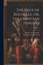 The Siege of Rochelle, Or, the Christian Heroine; Volume 1 af Stephanie Felicite Genlis