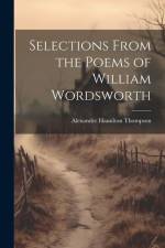 Selections From the Poems of William Wordsworth af Alexander Hamilton Thompson
