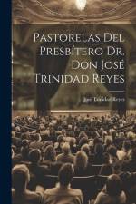 Pastorelas Del Presbítero Dr. Don José Trinidad Reyes af José Trinidad Reyes