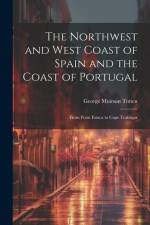 The Northwest and West Coast of Spain and the Coast of Portugal: From Point Estaca to Cape Trafalgar af George Muirson Totten