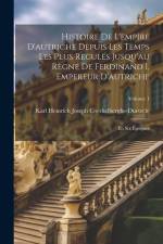 Histoire De L'empire D'autriche Depuis Les Temps Les Plus Reculés Jusqu'au Règne De Ferdinand I, Empereur D'autriche: En Six Époques; Volume 1 af Karl Heinrich Coeckelberghe-Duetzele
