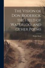 The Vision of Don Roderick, the Field of Waterloo, and Other Poems af Walter Scott