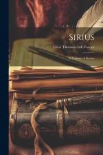 Sirius: A Volume of Fiction af Ellen Thorneycroft Fowler