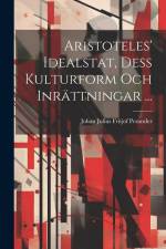 Aristoteles' Idealstat, Dess Kulturform Och Inrättningar ... af Johan Julius Fritjof Perander