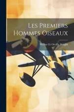 Les Premiers Hommes Oiseaux af Wilbur Et Orville Wright