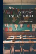 Everyday English, Book 1 af Franklin Thomas Baker
