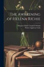 The Awakening of Helena Richie af Walter Appleton Clark