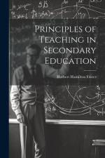 Principles of Teaching in Secondary Education af Herbert Hamilton Foster