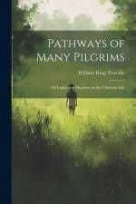 Pathways of Many Pilgrims: Or Lights and Shadows in the Christian Life af William King Tweedie